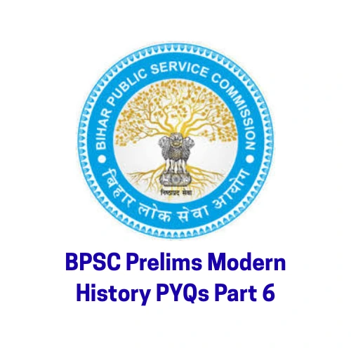 bpsc-prelims-modern-history-pyqs-part-6