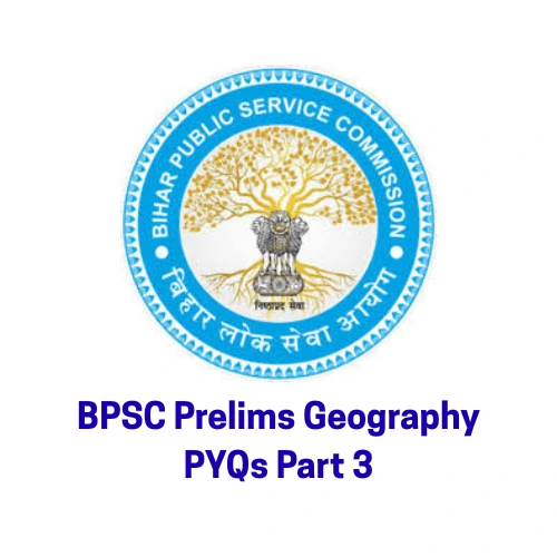 bpsc-prelims-geography-pyqs-part-3