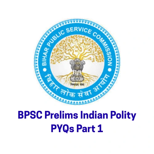 bpsc-prelims-polity-pyqs-part-1