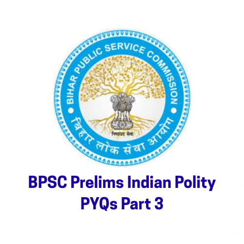 bpsc-prelims-polity-pyqs-part-3