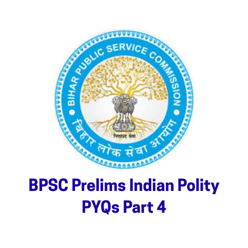 bpsc-prelims-polity-pyqs-part-4